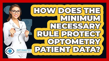 How Does The Minimum Necessary Rule Protect Optometry Patient Data? - Optometry Knowledge Base