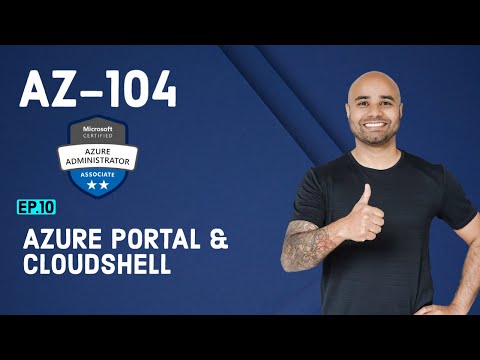 AZ-104 Exam EP 10: Azure Portal & Cloud Shell