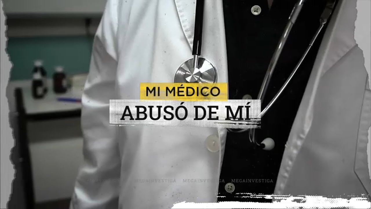 Reportaje | Las denuncias contra médico por abuso a pacientes