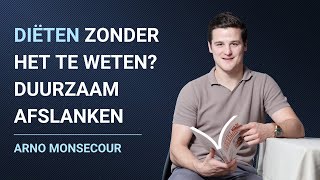 Arno Monsecour - Hoe Kan Ik Diëten Op Een Duurzame Manier?