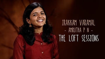 Irakkam Varamal | Amrutha PN | The Loft Sessions @wonderwallmedia