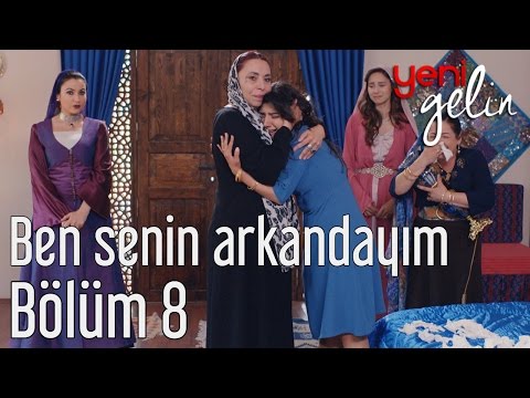 Yeni Gelin 8. Bölüm - Ben Senin Arkandayım