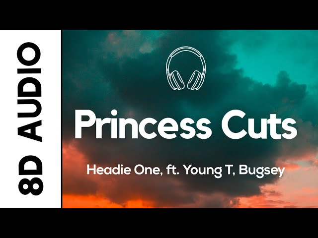 Headie One - Princess Cuts (8D AUDIO) ft. Young T & Bugsey