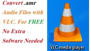 How to Convert .amr files/ TO Mp3 /To Ogg/Convert .amr Files with VLC Media Player