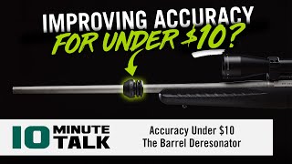 #10MinuteTalk - Accuracy Under $10? - The Barrel Deresonator