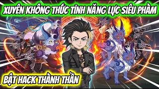 Xuyên Không Thức Tỉnh Năng Lực Siêu Phàm Bật Hack Thành Thần | HH VietSub screenshot 2