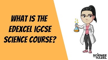 What is the Edexcel IGCSE Science Course? | Science with Hazel
