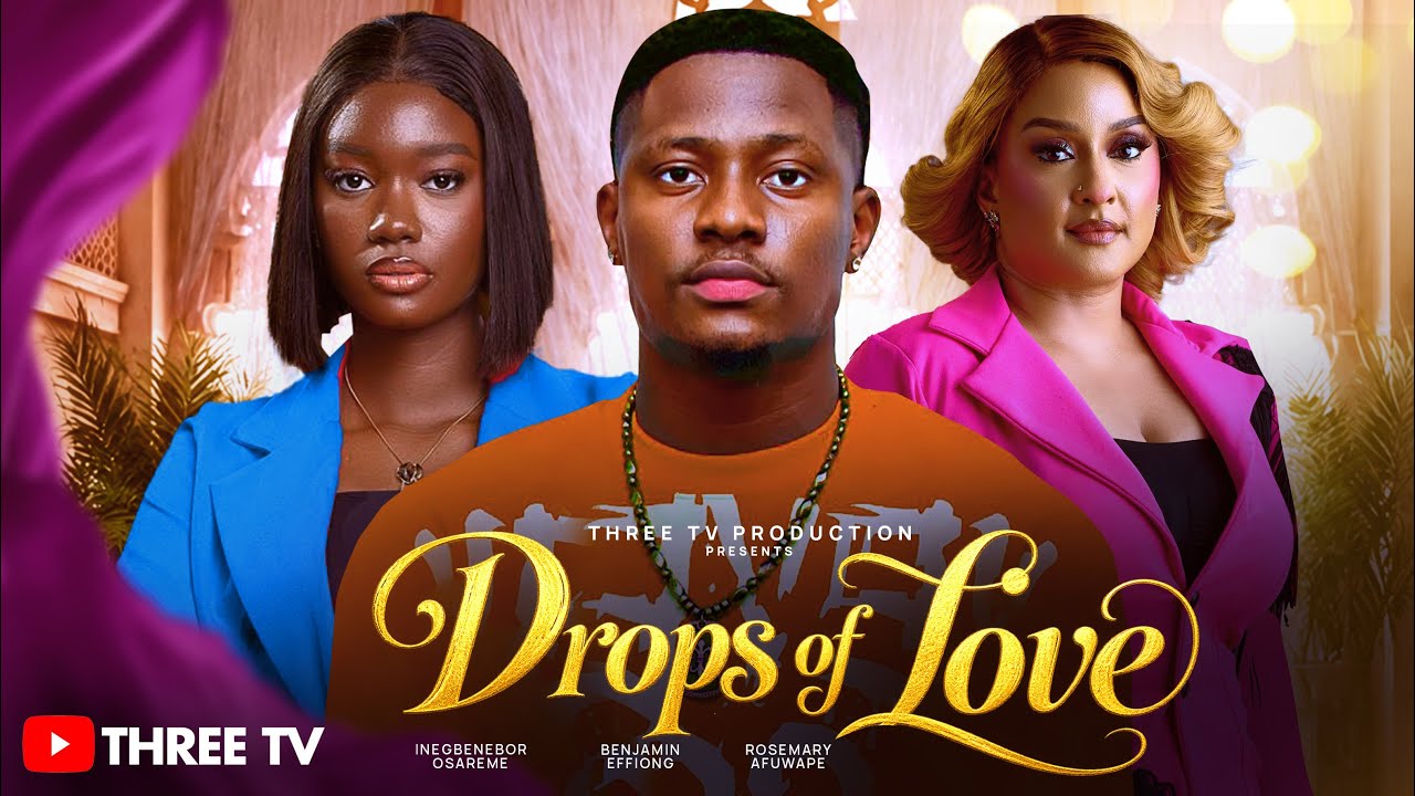 DROPS OF LOVE-ROSEMARY AFUWAPE, INEGENEBOR OSAREME, BENJAMIN EFFIONG, 2026 LATEST ROMANTIC MOVIE
