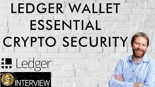 Ledger Bitcoin & Crypto Wallet - Essential Security - Must Hear Interview