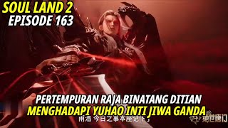Soul land 2 episode 163 sub indo besok sore