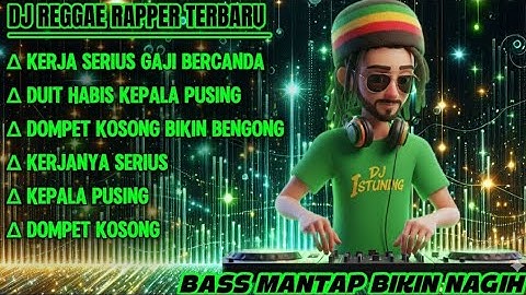 DJ Reggae Rapper Terbaru 2025 | Kerja Serius Gaji Bercanda | Bass Mantap Bikin Nagih