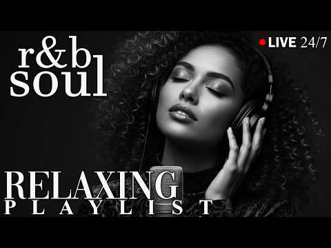 【R&B Soul】Relax & Reflect Playlist – Smooth Vocals & Laid-Back Grooves | 🔴LIVE 24/7