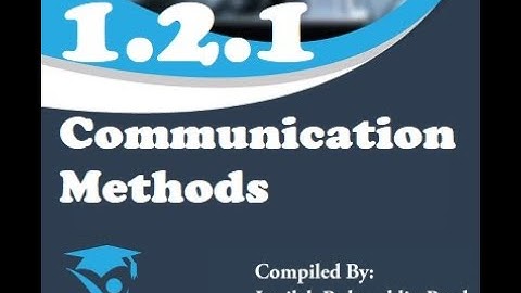1.2.1 Communication Methods for O/A  Level & IGCSE by Inqilab Patel