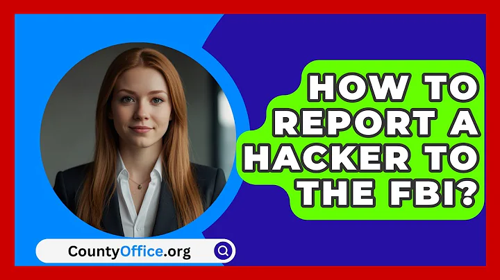 How To Report A Hacker To The FBI? - CountyOffice.org