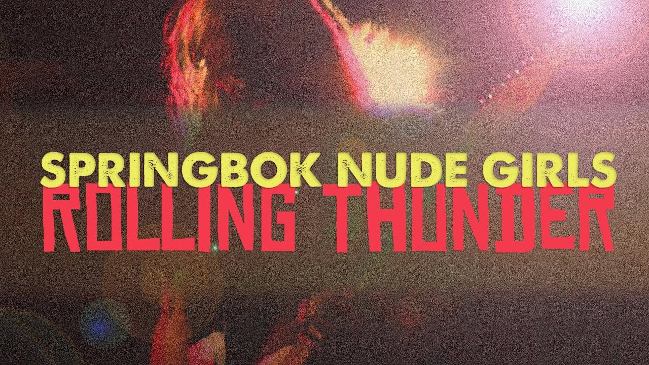 Springbok Nude Girls - Rolling Thunder (Official Video)