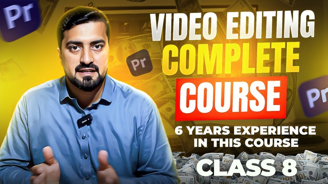 Video Editing Complete Course Class 8 | Advance Video Editing Course ...