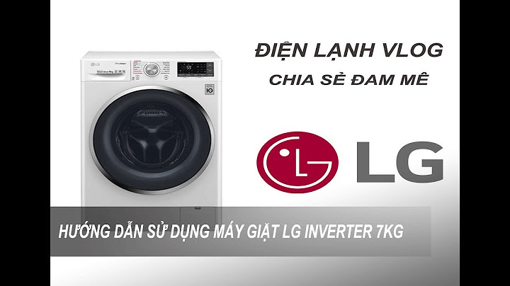 Hướng dẫn sử dụng máy giặt lg cửa ngang 7kg