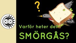 Varför heter det smörgås?