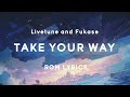Take your Way - Livetune ft. Fukase | ROM Lyrics