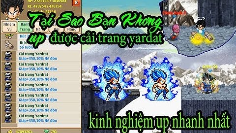 Ngọc Rồng Online - Lí Do Bạn Không Up Được yardat - Cách Up Yardat Nhanh Nhất Trong 3 Ngày