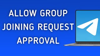 How To Allow Joining Request Approval On Your Group On Telegram App On PC (New Update) screenshot 4
