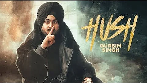 Hush (Full Song ) Gursim Singh Feat Gur sidhu New Punjabi Song 2020