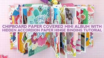 Tutorial: How To Make a Chipboard Paper Covered Mini Album with Hidden Accordion Paper Hinge Binding