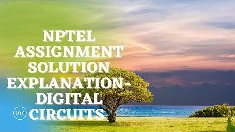 Nptel assignment solution explanation || Digital Circuits