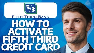How to Activate Fifth Third Credit Card