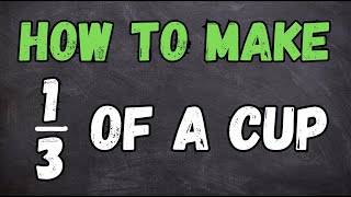 How to Measure 1/3 Cup | What Measuring Tools Equal 1/3 Cup