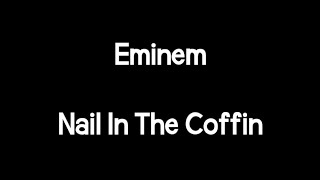 Eminem - Nail In The Coffin (Lyrics) Resimi