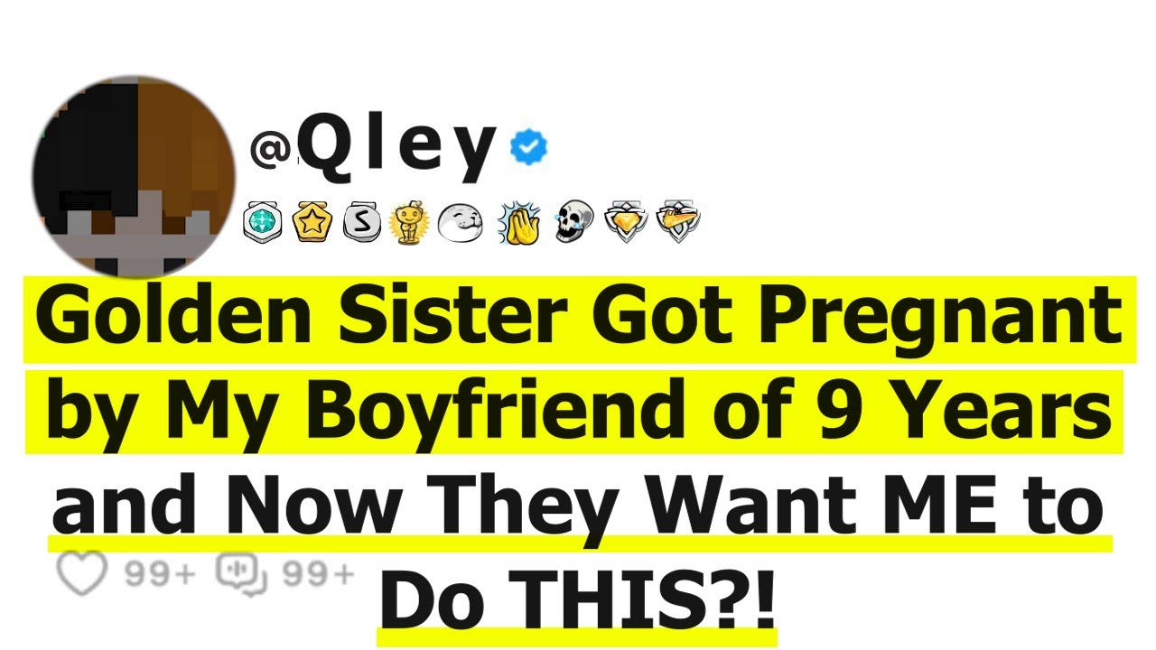 Golden Sister Got Pregnant by My Boyfriend of 9 Years and Now They Want ME to Do THIS?!