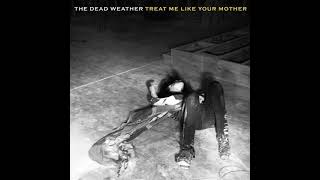 Video thumbnail of "The Dead Weather - Treat Me Like Your Mother"