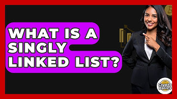 What Is A Singly Linked List? - CryptoBasics360.com