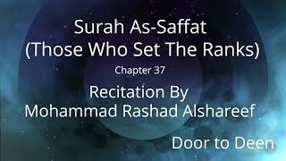 Surah As-Saffat (Those Who Set The Ranks) Mohammad Rashad Alshareef Quran Recitation