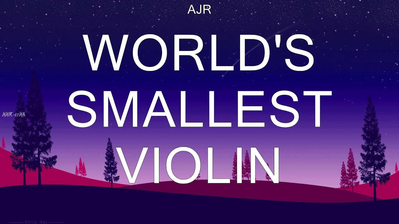AJR World's Smallest Violin lyrics YouTube