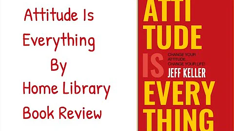 Attitude Is Everything | Book Summary | Book Review | Jeff Keller