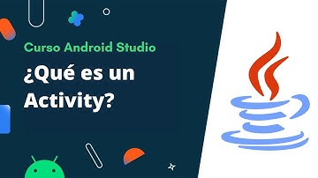 3.- ¿Qué es una activity? | Android Studio