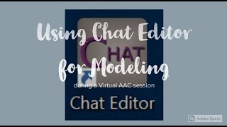 Using Chat Editor for Modeling in an AAC Virtual Session