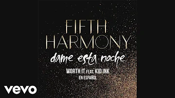 Fifth Harmony - Worth It (Dame Esta Noche) (Audio) ft. Kid Ink