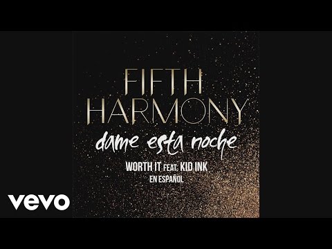 Fifth Harmony - Worth It (Dame Esta Noche) (Audio) Ft. Kid Ink