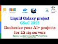 GSoC 2025 Dockerize your AI+ projects for LG rig servers special session