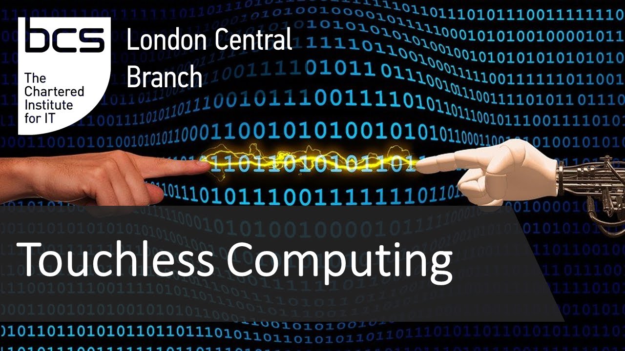 Touchless Computing | BCS London Central & North London Branches - YouTube