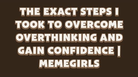 The Exact Steps I Took to Overcome Overthinking and Gain Confidence | MemeGirls | Memefi Video Code