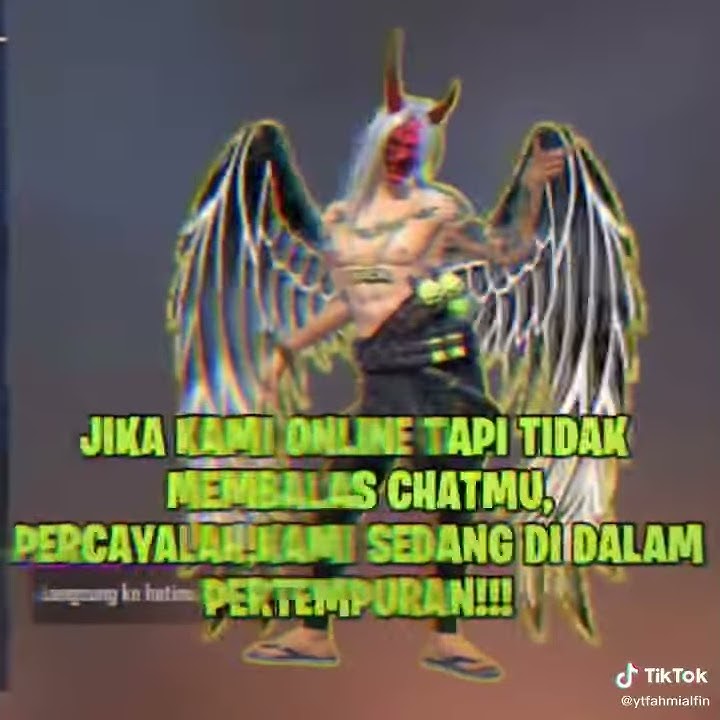 Jika kami online tapi tidak membalas chat mu, percayalah kami sedang di dalam pertempuran