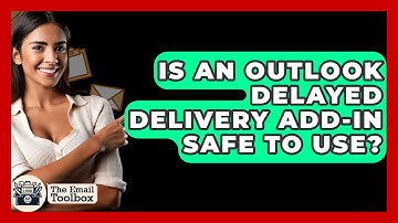 Is An Outlook Delayed Delivery Add-in Safe To Use? - TheEmailToolbox.com