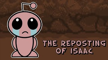 The Reposting of r/BindingofIsaac