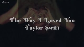 The Way I Loved You - Taylor Swift ( speed up) lyrics