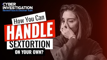 How To Handle Sextortion On Your Own?