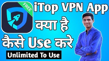 iTop VPN App Kaise Use Kare ।। how to use itop vpn app ।। iTop VPN App